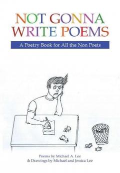 Coperta cărții Not Gonna Write Poems: A Poetry Book for All the Non Poets