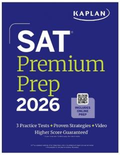 SAT Premium Prep 2026: Includes 3 Full Length Practice Tests, 700+ Practice Questions, + 1 Year Online Access to Quizzes and Video Lessons and Tutorials