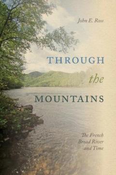 Coperta cărții Through the Mountains: The French Broad River and Time