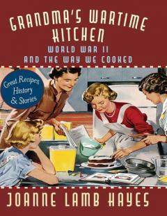Coperta cărții Grandma's Wartime Kitchen: World War II and the Way We Cooked