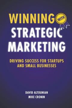 Winning with Strategic Marketing: Driving Success for Startups and Small Businesses