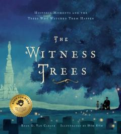 The Witness Trees: Historic Moments and the Trees Who Watched Them Happen: Includes a map to over 20 trees you can visit today