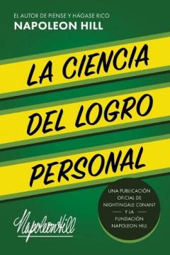 La Ciencia Del Logro Personal (The Science of Personal Achievement): Una Publicación Oficial De Nightingale Conant Y La Fundación Napoleon Hill