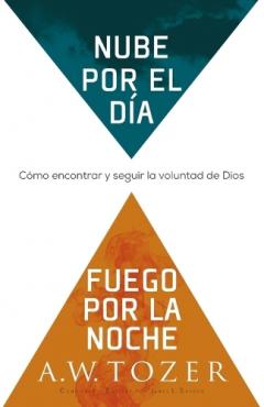 Nube Por El Día, Fuego Por La Noche: Cómo Encontrar Y Seguir La Voluntad de Dios (Spanish Language Edition, Reissue, Cloud by Day, Fire by Night Spani