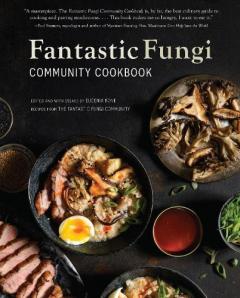Coperta cărții Fantastic Fungi Community Cookbook