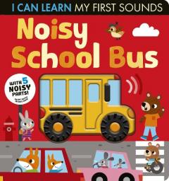 Coperta cărții Noisy School Bus: I Can Learn My First Sounds