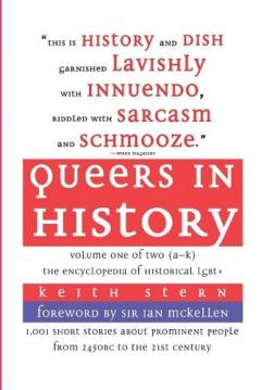 Queers in History: The Comprehensive Encyclopedia of Historical Gays, Lesbians and Bisexuals
