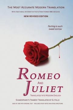 Romeo and Juliet Translated into Modern English: The most accurate line-by-line translation available, alongside original English, stage directions and historical notes