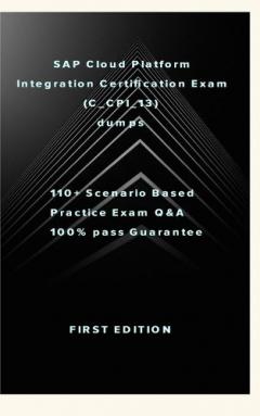 Coperta cărții SAP Cloud Platform Integration Certification Exam (C_CPI_13): SAP Cloud Platform Integration Certification Exam (C_CPI_13) dumps