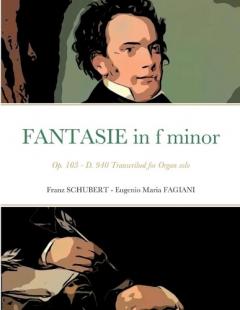 Coperta cărții Fantasie in f minor Opus 103 - D 940: Transcribed for Organ solo