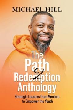 Coperta cărții The Path2Redemption Anthology: Strategic Lessons from Mentors to Empower the Youth