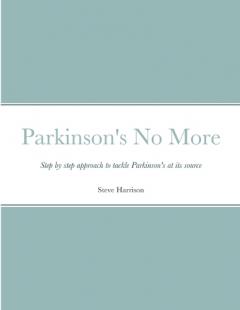 Coperta cărții Parkinson's No More: Step by step approach to tackle Parkinson's at its source
