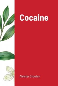Cocaine: Includes the essay "Absinthe the Green Goddess"