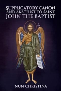 Supplicatory Canon to Saint John the Baptist
