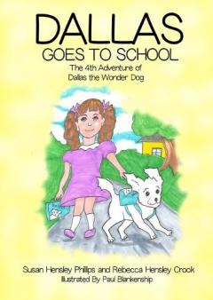 Dallas Goes to School: The 4th Adventure of Dallas the Wonder Dog