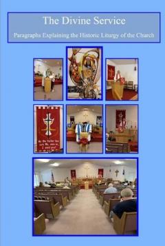 The Divine Service - What Does This Mean?: Paragraphs Explaining the Historic Liturgy of the Church