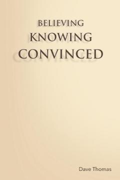 Believing, Knowing, Convinced
