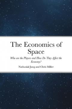 The Economics of Space: Who are the Players and How Do They Affect the Economy?