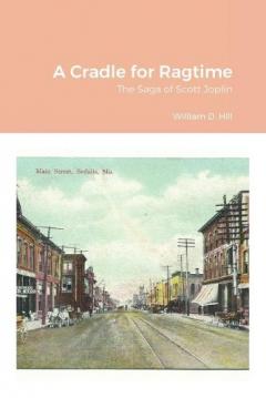 A Cradle for Ragtime: The Saga of Scott Joplin