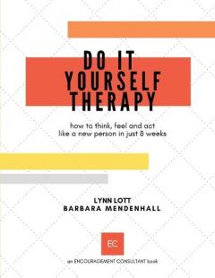 Coperta cărții Do It Yourself Therapy: how to think, feel and act like a new person in just 8 weeks