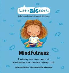 Mindfulness: Exploring the importance of mindfulness and learning calming skills