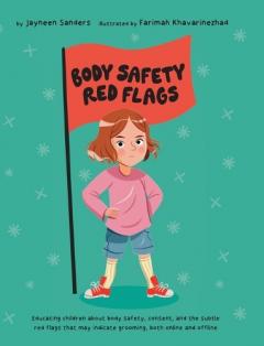 Body Safety Red Flags: Educating children about body safety, consent, and the subtle red flags that may indicate grooming, both online and offline