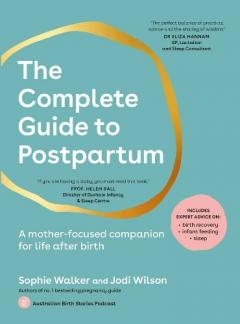 Coperta cărții The Complete Guide to Postpartum: A mother-focused companion for life after birth