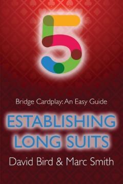 Coperta cărții Bridge Cardplay: An Easy Guide - 5. Establishing Long Suits