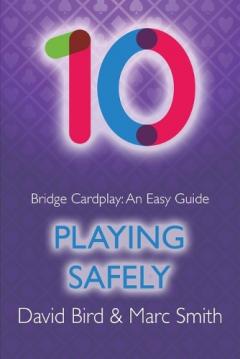 Coperta cărții Bridge Cardplay: An Easy Guide - 10. Playing Safely