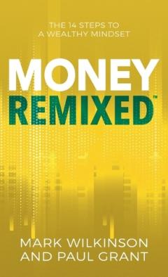 Coperta cărții Money Remixed: The 14 Steps to a Wealthy Mindset