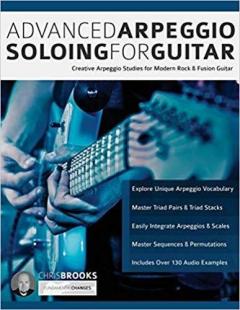 Advanced Arpeggio Soloing for Guitar:: Creative Arpeggio Studies for Modern Rock & Fusion Guitar