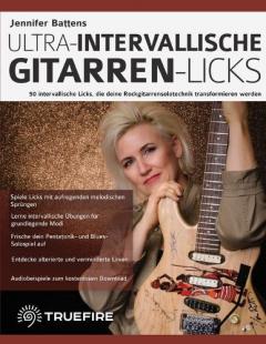Jennifer Battens ultra-intervallische Gitarren-Licks: 50 intervallische Licks, die deine Rockgitarrensolotechnik transformieren werden