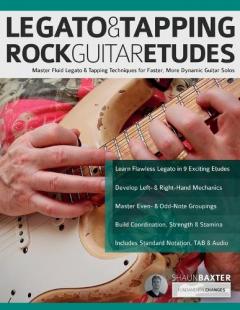 Legato & Tapping Rock Guitar Etudes: Master Fluid Legato & Tapping Techniques for Faster, More Dynamic Guitar Solos