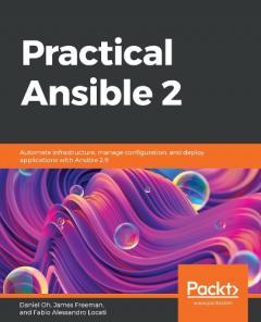 Coperta cărții Practical Ansible 2: Automate infrastructure, manage configuration, and deploy applications with Ansible 2.9