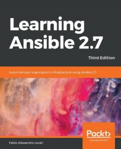Coperta cărții Learning Ansible 2.7: Automate your organization's infrastructure using Ansible 2.7, 3rd Edition