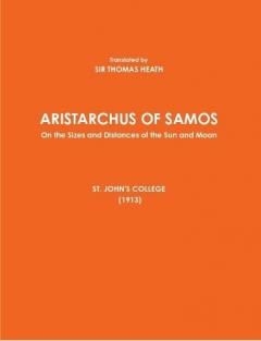 ARISTARCHUS OF SAMOS - On the Sizes and Distances of the Sun and Moon - ST. JOHN'S COLLEGE (1913)