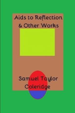 Aids to Reflection & Other Works
