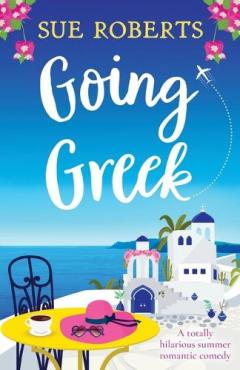 Coperta cărții Going Greek: A totally hilarious summer romantic comedy