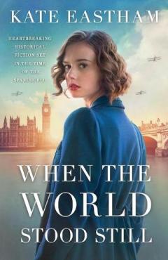 Coperta cărții When the World Stood Still: Heartbreaking historical fiction set in the time of the Spanish flu