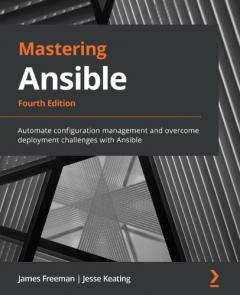 Coperta cărții Mastering Ansible: Automate configuration management and overcome deployment challenges with Ansible