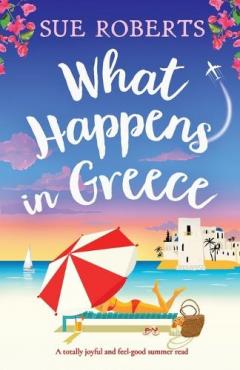 Coperta cărții What Happens in Greece: A totally joyful and feel-good summer read