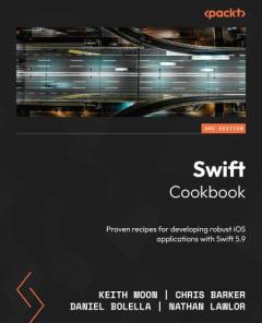 Coperta cărții Swift Cookbook: Proven recipes for developing robust iOS applications with Swift 5.9