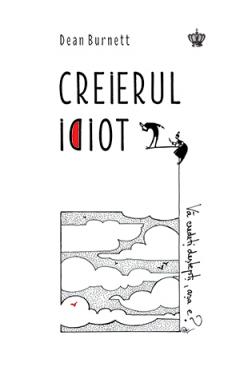 Creierul idiot Dean Burnett