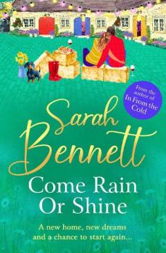Come Rain or Shine: A completely heartwarming, romantic read from Sarah Bennett