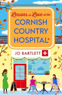 Coperta cărții Lessons in Love at the Cornish Country Hospital: The next instalment in the uplifting Cornish Country Hospital Series from Jo Bartlett