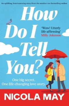 Coperta cărții How Do I Tell You?: An uplifting, heartwarming story from the number one bestselling author
