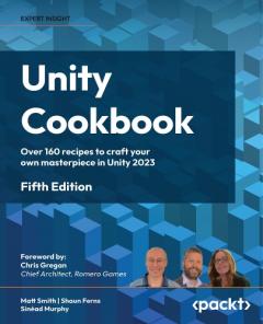Coperta cărții Unity Cookbook: Over 160 recipes to craft your own masterpiece in Unity 2023