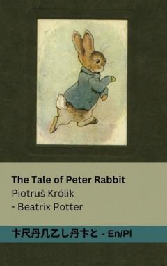 The Tale of Peter Rabbit / Piotruś Królik: Tranzlaty English Polsku