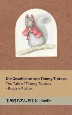 Die Geschichte von Timmy Tiptoes / The Tale of Timmy Tiptoes: Tranzlaty Deutsch English