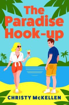 Coperta cărții The Paradise Hook-Up: The scorching summer enemies-to-lovers romance set in Greece from Christy McKellen for 2025